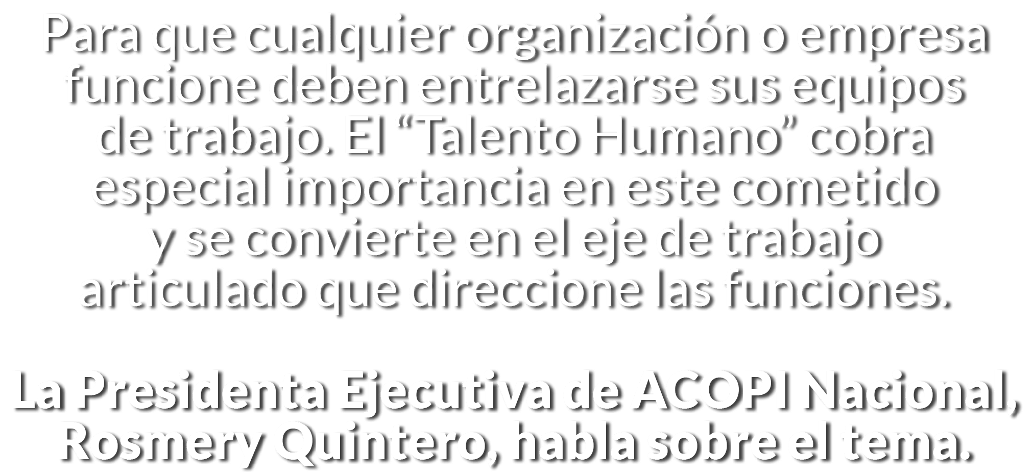 Para que cualquier organizaci n o empresa funcione deben entrelazarse sus equipos de trabajo  El  Talento Humano  cob   